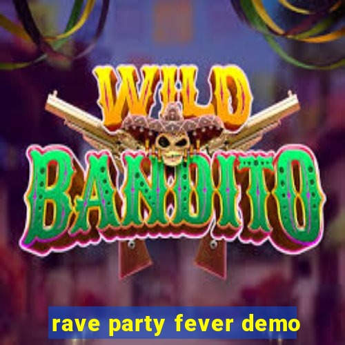 rave party fever demo